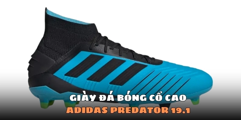 Adidas Predator 19.1 là sự lựa chọn tuyệt đỉnh khi bạn ra sân