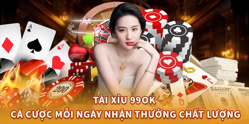 Tài Xỉu 99OK – Cá Cược Mỗi Ngày, Nhận Thưởng Chất Lượng