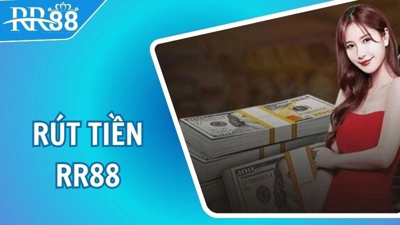 Hướng Dẫn Cách Rút Tiền RR88 Siêu Chi Tiết